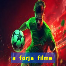 a forja filme completo dublado topflix